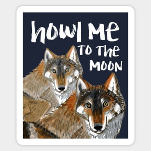 Howl me to the moon (Wolves) Sticker